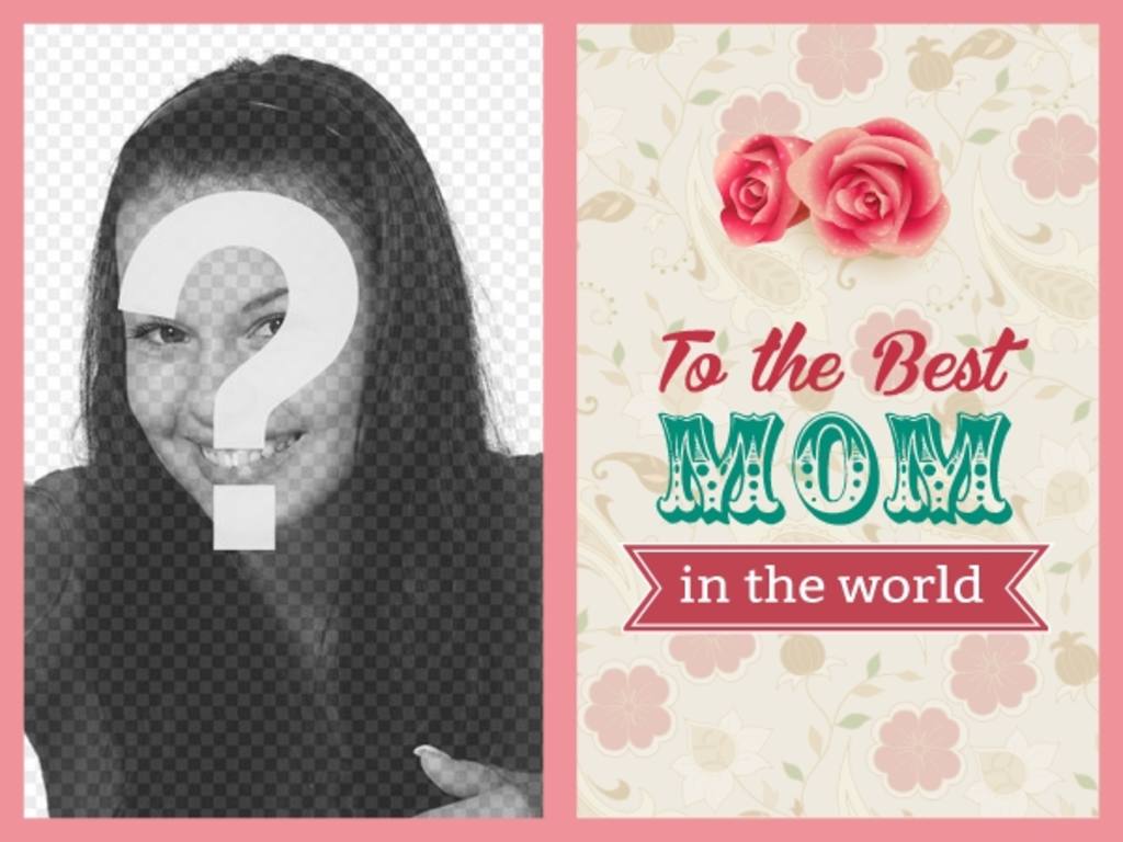 Cartão Postal Dia das Mães para a melhor mãe do mundo, com rosas e flores para colocar sua..