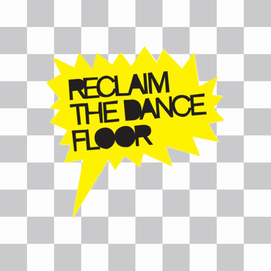 Etiqueta amarela com texto RECLAIM THE DANCE FLOOR para colocar em suas fotos..