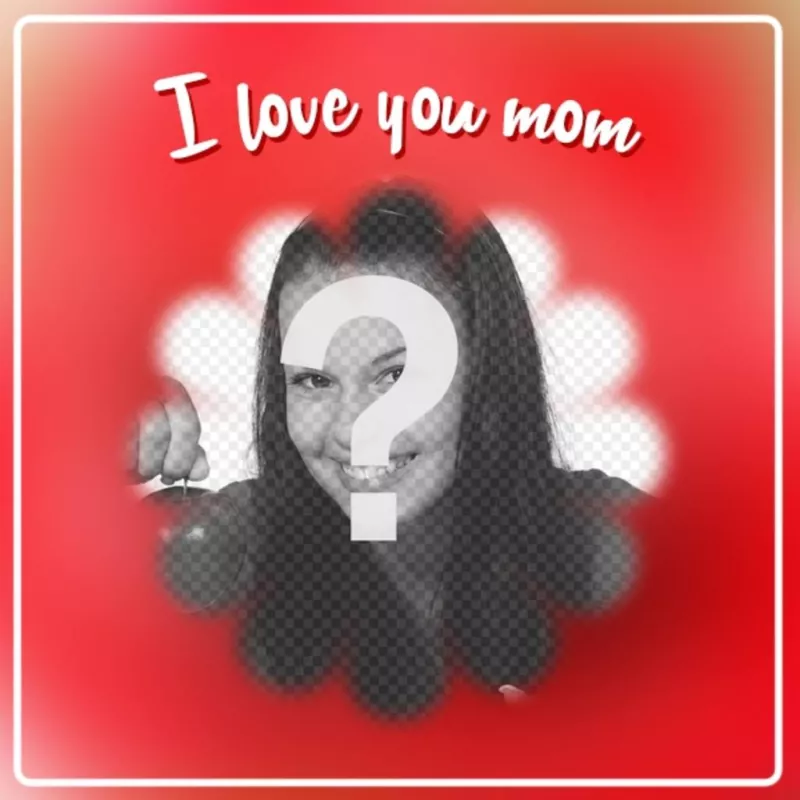 Cartão para o Dia das Mães para colocar uma imagem com uma moldura em forma de flor com a frase "Eu te amo..