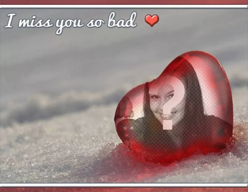 Fotomontagem com texto: I miss you so bad ..