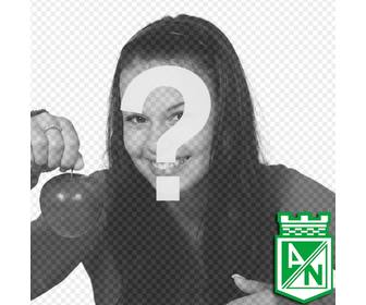 fotomontagem em voce pode colocar uma imagem fundo com o escudo do atletico nacional