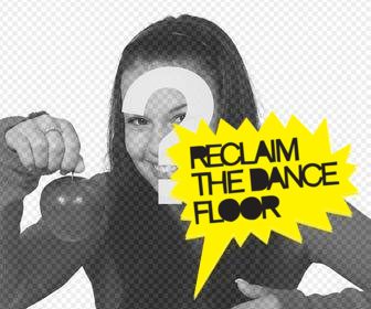 etiqueta amarela com texto reclaim the dance floor colocar em suas fotos online