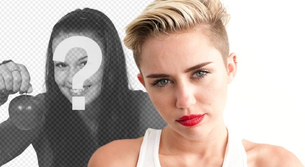 Coloque sua foto junto com Miley Cyrus com essa montagem você pode fazer..