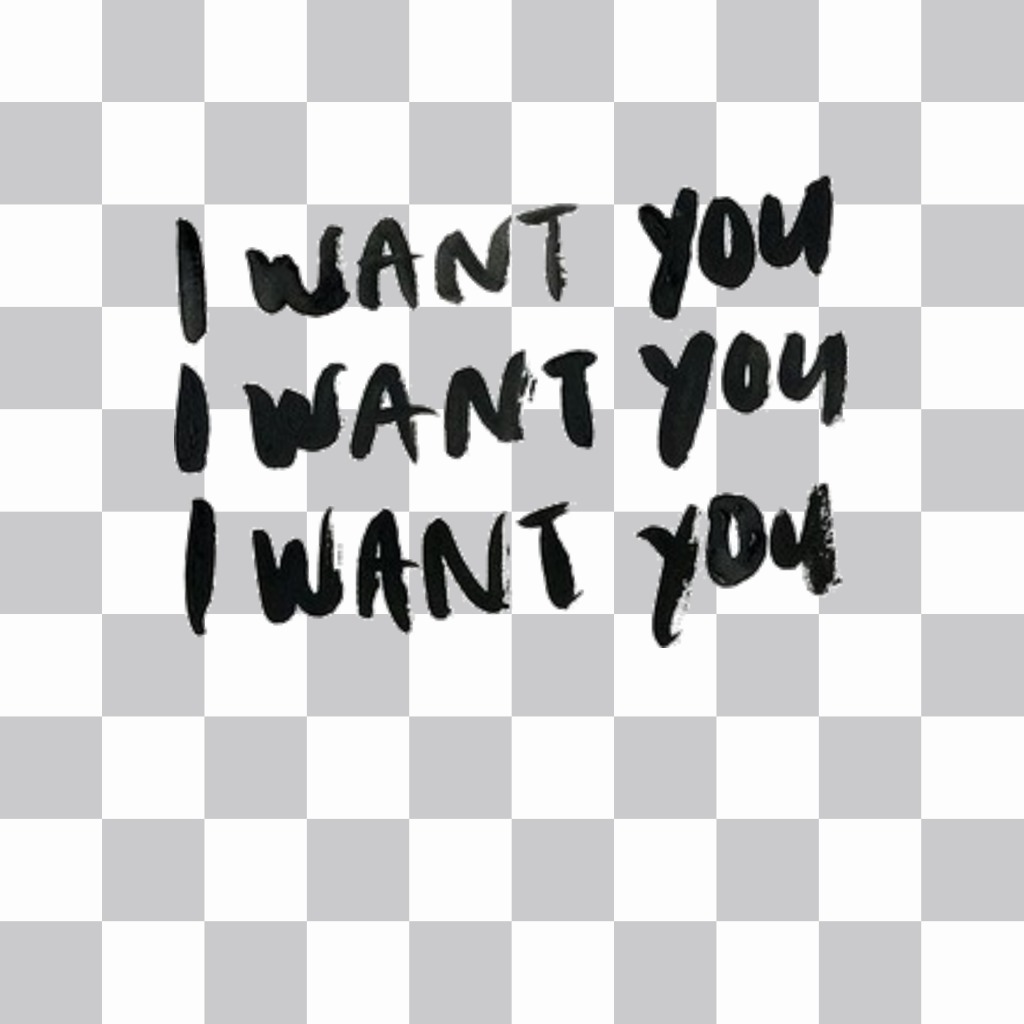 Texto para colocar em suas imagens I WANT YOU repetida 3 vezes ..